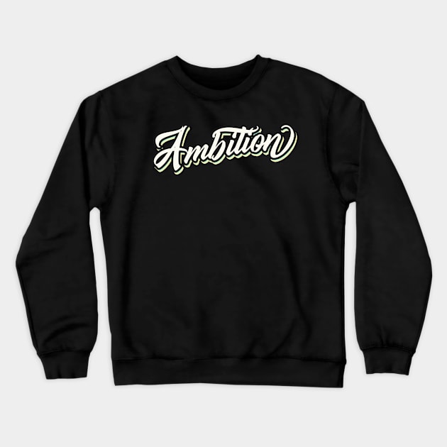 Ambition Slogan Crewneck Sweatshirt by Foxxy Merch